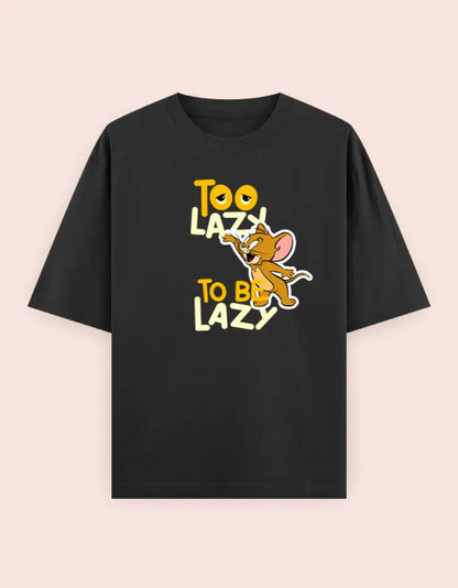 🐭 Jerry "Too Lazy To Be Lazy" Oversized T-Shirt