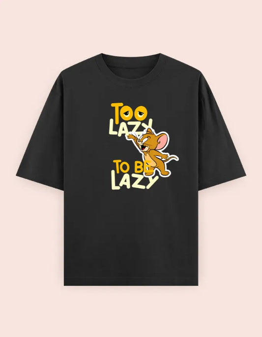 🐭 Jerry "Too Lazy To Be Lazy" Oversized T-Shirt